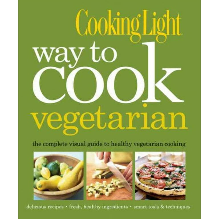 https://i5.walmartimages.com/seo/Cooking-Light-Way-to-Cook-Vegetarian-The-Complete-Visual-Guide-to-Healthy-Vegetarian-Vegan-Cooking-Hardcover-9780848733667_ca565d8b-de89-404d-8c9f-7106a8902c18.6d5341c7cb63f50e1f74001aa49df9b0.jpeg?odnHeight=768&odnWidth=768&odnBg=FFFFFF