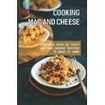 thumbnail image 1 of Cooking Mac And Cheese: Discover Over 50 Tasty Mac And Cheese Recipes To Make At Home: How Do You Make Mac And Cheese From Scratch (Paperback), 1 of 1