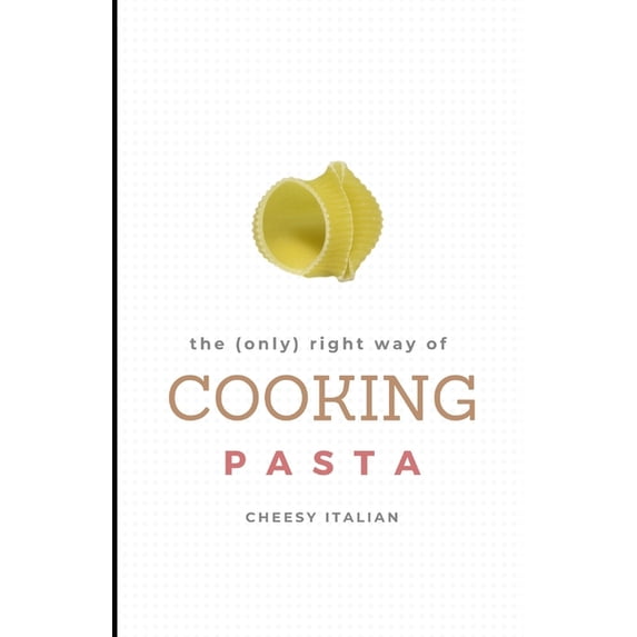 Cooking Right The (only) right way of COOKING PASTA, Book 1, (Paperback)