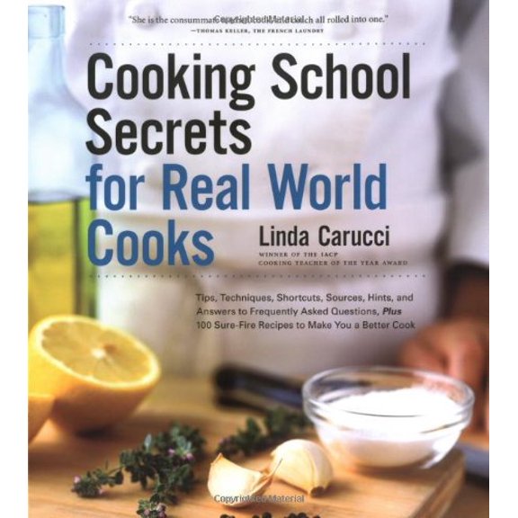 Pre-Owned Cooking School Secrets for Real-World Cooks: Tips, Techniques, Shortcuts, Sources, Hints, and Answers to Frequently Asked Questions, Plus 100 Sure-Fir (Paperback) 0811842436 9780811842433