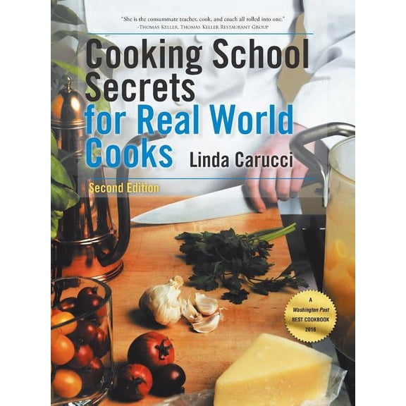 Cooking School Secrets for Real World Cooks: Second Edition, (Paperback)
