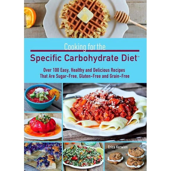 Pre-Owned Cooking for the Specific Carbohydrate Diet: Over 100 Easy, Healthy, and Delicious Recipes That Are Sugar-Free, Gluten-Free, and Grain-Free (Paperback)
