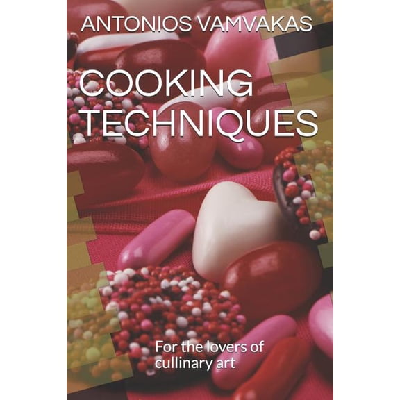 Cooking Techniques: For the lovers of cullinary art, (Paperback)