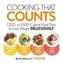 Cooking That Counts: 1,200- To 1,500-Calorie Meal Plans to Lose Weight Deliciously