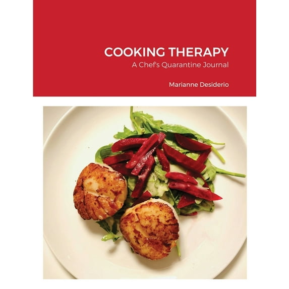 Cooking Therapy: A Chef's Quarantine Journal, (Paperback)