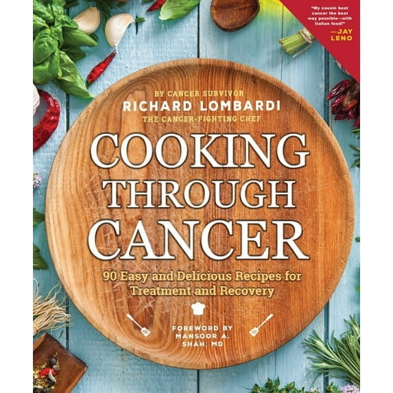 Cooking Through Cancer : 90 Easy and Delicious Recipes for Treatment and Recovery (Edition 2) (Paperback)