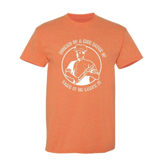 Cooking Up A Nice Batch Sarcastic Humor Graphic Novelty Funny T Shirt