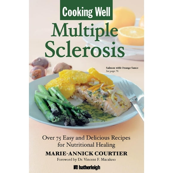 Cooking Well: Cooking Well: Multiple Sclerosis : Over 75 Easy and Delicious Recipes for Nutritional Healing (Series #1) (Paperback)
