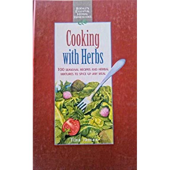Pre-Owned Cooking With Herbs: 100 Seasonal Recipes and Herbal Mixtures to Spice Up Any Meal (Rodale's Essential Herbal Handbooks) (Hardcover) 0875968112 9780875968117