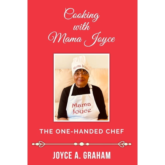 Cooking With Mama Joyce: The one-handed Chef, (Paperback)