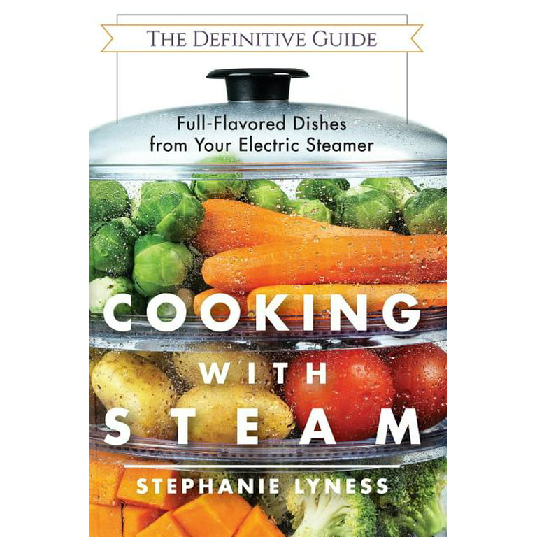 All You Need To Know About Steam Cooking