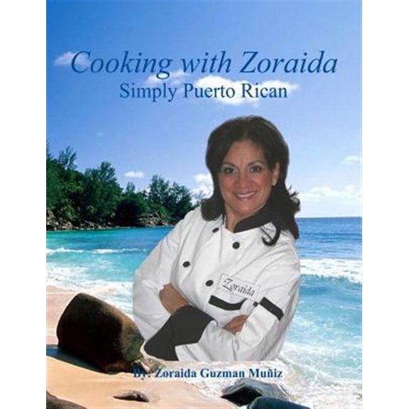 Cooking With Zoraida Simply Puerto Rican