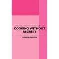 thumbnail image 1 of Cooking Without Regrets (Hardcover), 1 of 1