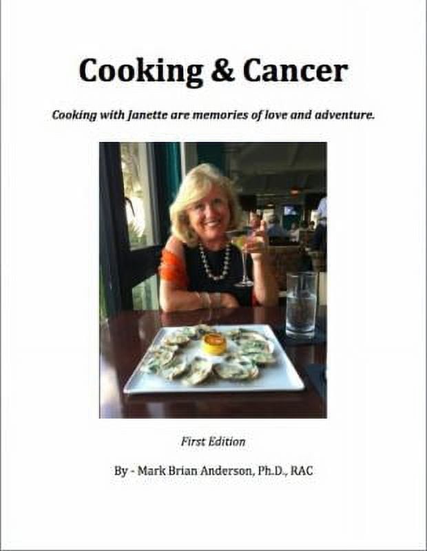 Pre-Owned Cooking and Cancer: Cooking with Janette Are Memories of Love and Adventure (Paperback) 0997066806 9780997066807