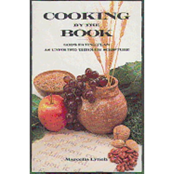 Pre-Owned Cooking by the Book: Gods Eating Plan as Unfold Through Scripture (Paperback) by Marcella O Lynch