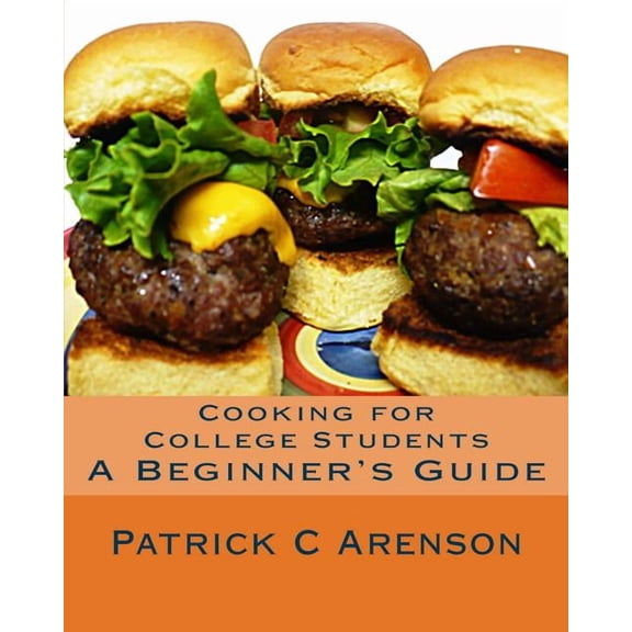 Cooking for College Students: A Beginner's Guide, (Paperback)