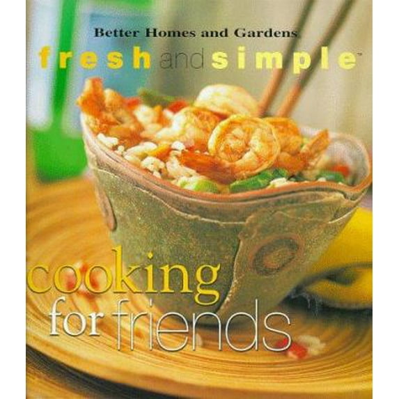Pre-Owned Cooking for Friends (Fresh and Simple) (Paperback) 0696208539 9780696208539