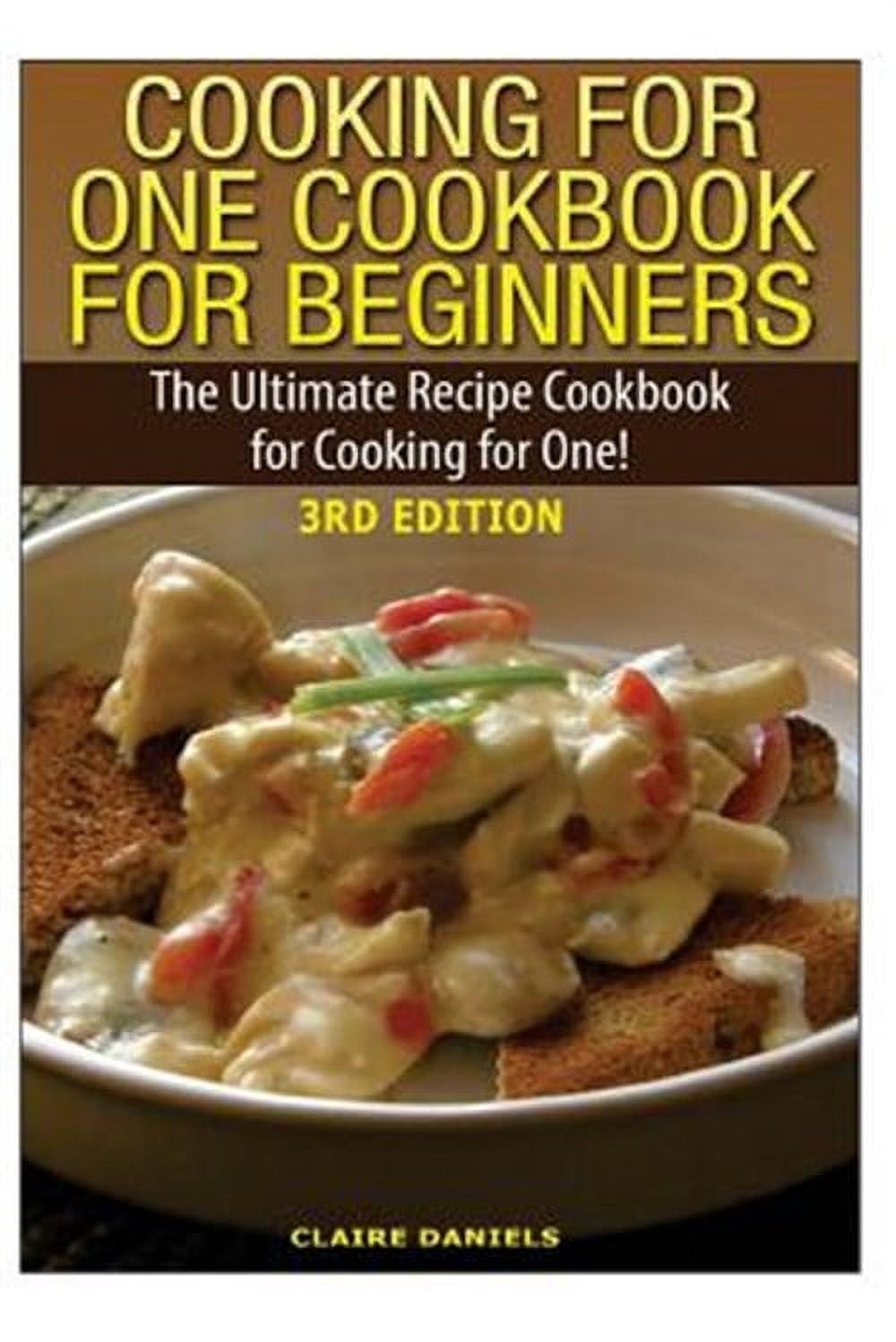 Cooking for One Cookbook for Beginners: The Ultimate Recipe Cookbook ...