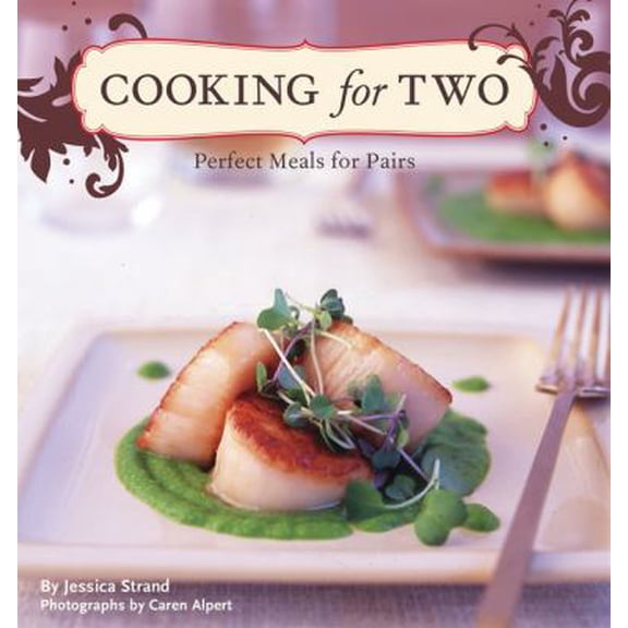 Pre-Owned Cooking for Two: Perfect Meals for Pairs (Hardcover) 0811863484 9780811863483
