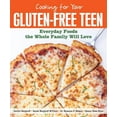 thumbnail image 1 of Cooking for Your Gluten-Free Teen : Everyday Foods the Whole Family Will Love (Paperback), 1 of 1