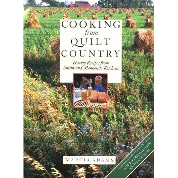 Pre-Owned Cooking from Quilt Country: Heart Recipes from Amish and Mennonite Kitchens (Hardcover) 0517568136 9780517568132