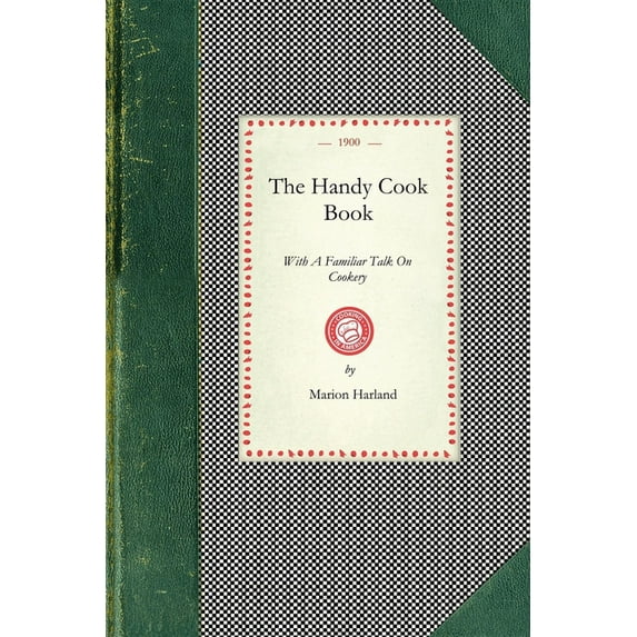 Applewood Books Handy Cook Book: With a Familiar Talk on Cookery, (Paperback)