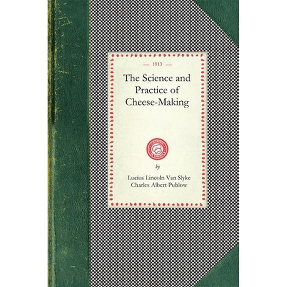 Cooking in America: Science and Practice of Cheese-Making (Paperback)