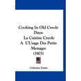 thumbnail image 1 of Cooking in Old Creole Days: La Cuisine Creole A L'Usage Des Petits Menages (1903) (Hardcover), 1 of 1