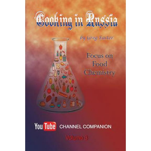Cooking in Russia - Volume 3: Focus on Food Chemistry