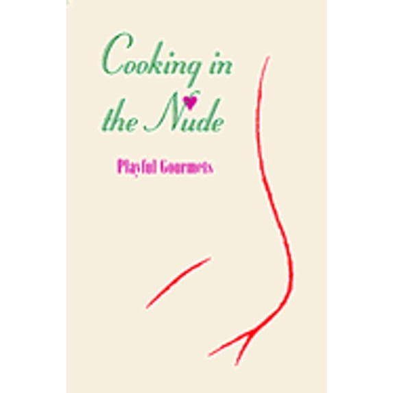 Pre-Owned Cooking in the Nude: Playful Gourmets, 9780943231976, 0943231973, Paperback,