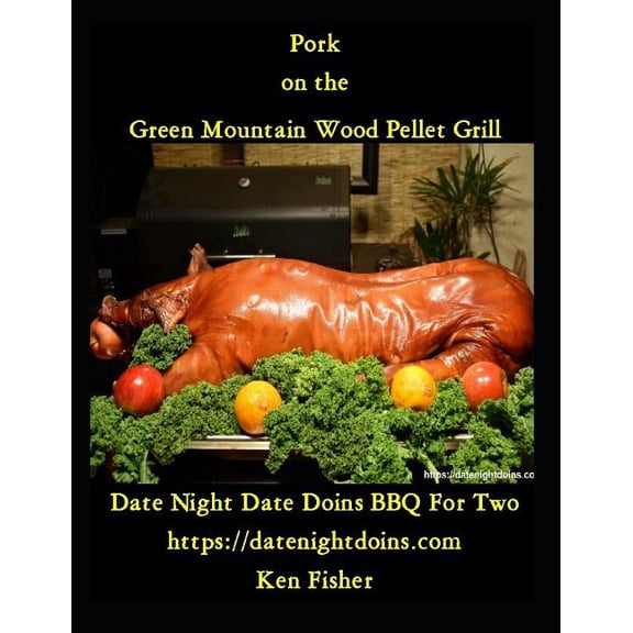 Cooking on the Green Mountain Wood Pellet Grill: Pork on the Green Mountain Wood Pellet Grill (Series #1) (Paperback)