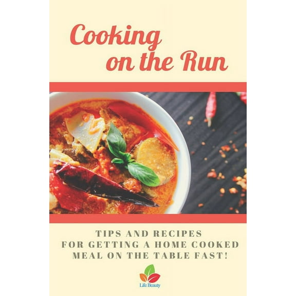 Cooking on the Run - Tips and recipes for getting a home cooked meal on the table...fast! (Paperback)