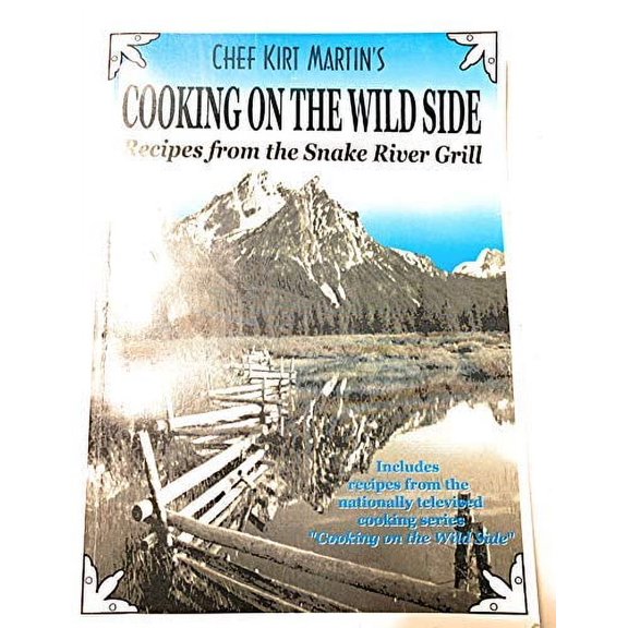 Pre-Owned Cooking on the Wild Side: Recipes from the Snake River Grill (Paperback) 0967800609 9780967800608