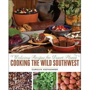 Cooking the Wild Southwest : Delicious Recipes for Desert Plants (Paperback)