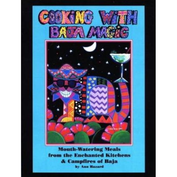 Pre-Owned Cooking With Baja Magic : Mouth-Watering Meals from the Enchanted Kitchens & Campfires of Baja (Paperback) 0965322319 9780965322317
