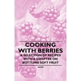 thumbnail image 1 of Cooking with Berries - A Selection of Recipes with a Chapter on Bottling Soft Fruit (Paperback), 1 of 1