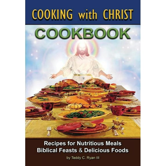 Cooking with Christ - Cookbook (Paperback) by Teddy C Ryan