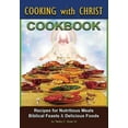 thumbnail image 1 of Cooking with Christ: Cookbook - Recipes for Nutritious Meals, Biblical Feasts & Delicious Foods (Second Edition) (Paperback), 1 of 1
