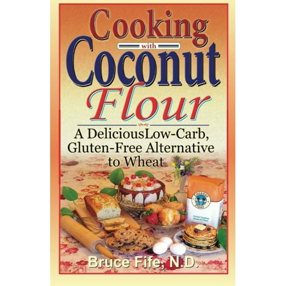 Pre-Owned Cooking with Coconut Flour: A Delicious Low-Carb, Gluten-Free Alternative to Wheat (Paperback) 0941599884 9780941599887