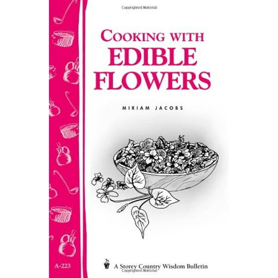 Pre-Owned Cooking with Edible Flowers: Storey Country Wisdom Bulletin A-223 (Paperback) 1580172695 9781580172691