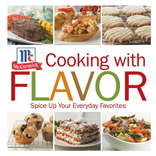 Pre-Owned Cooking with Flavor: Spice Up Your Everday Favorites (Hardcover) 1933821388 9781933821382
