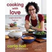 CARLA HALL; GENEVIEVE KO Cooking with Love : Comfort Food that Hugs You (Paperback)