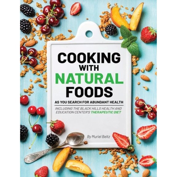 Pre-Owned Cooking with Natural Foods as You Search for Abundant Health (Paperback) 1572581107 9781572581104