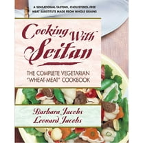 Cooking with Seitan: The Complete Vegetarian "Wheat-Meat" Cookbook, (Paperback)