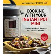 Cooking with Your Instant Pot(r) Mini: 100 Quick & Easy Recipes for 3-Quart Models (Paperback)