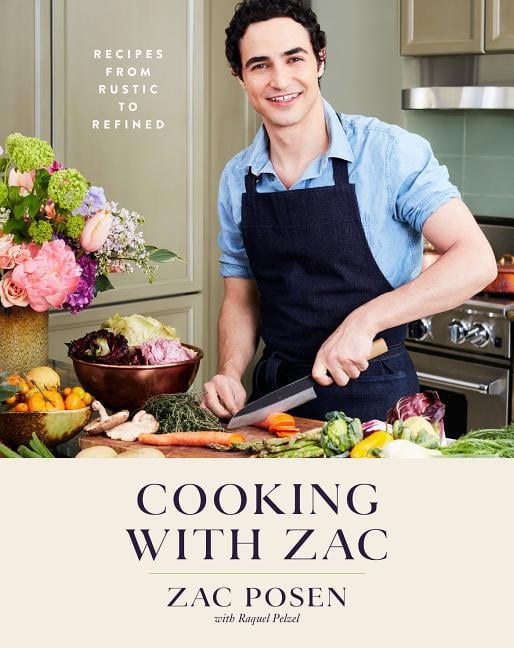 Cooking with Zac: Recipes from Rustic to Refined: A Cookbook (Hardcover ...