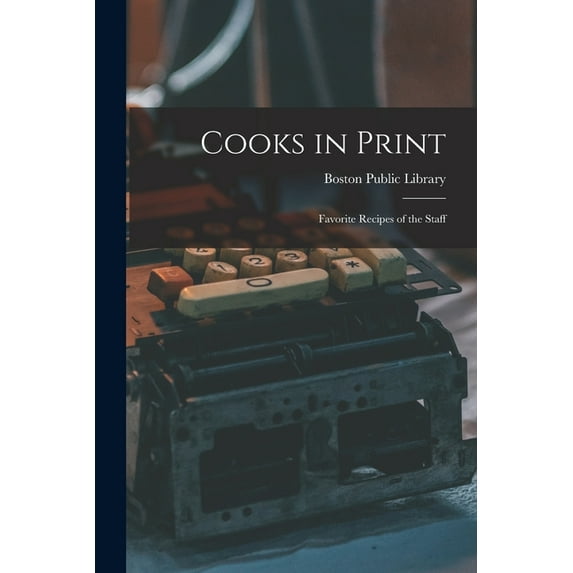 Cooks in Print: Favorite Recipes of the Staff, (Paperback)