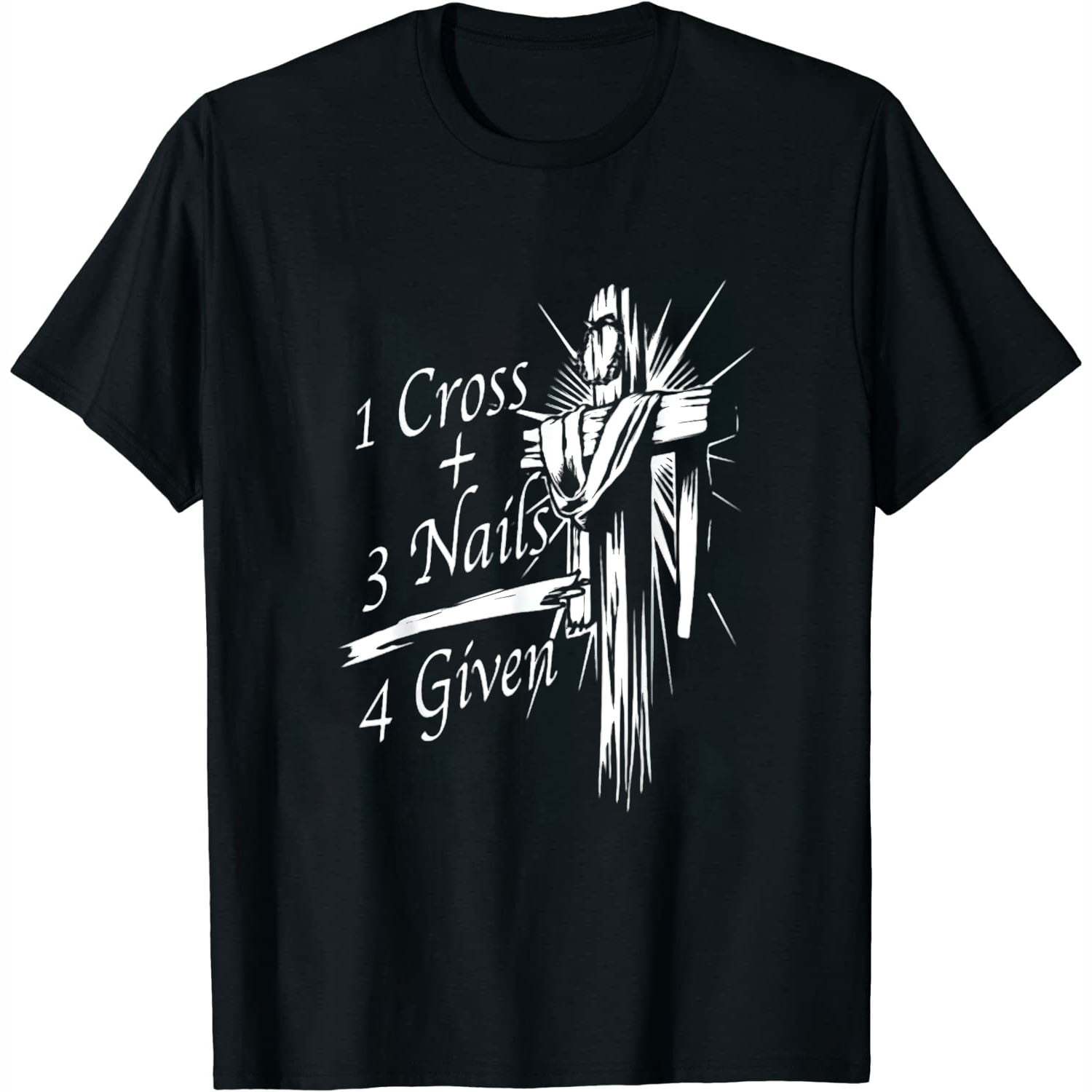 Cool 1 Cross + 3 Nails = 4 Given Shirt Christian God Gift Cool 1 Cross + 3 Nails = 4 Given Shirt Christian God Gift