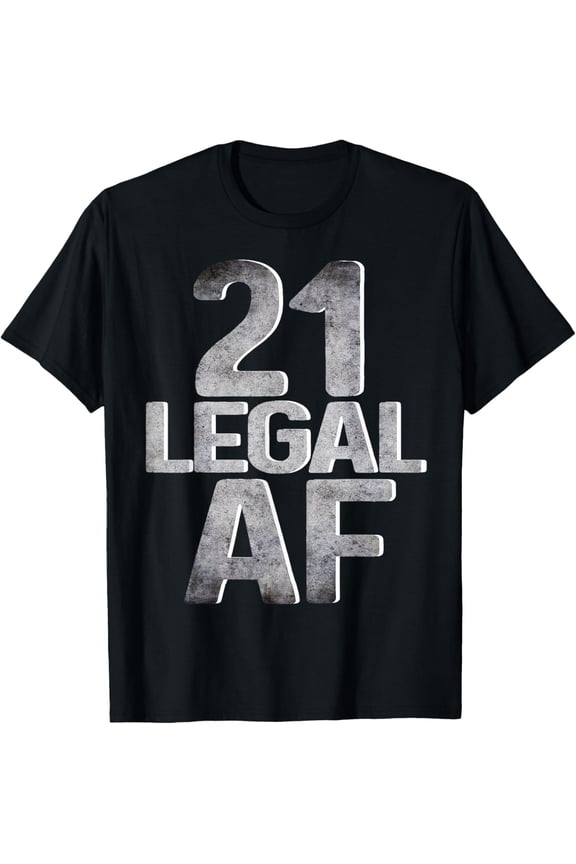 Cool 21st Birthday Gift for Him Her Legal AF 21 Years Old T-Shirt