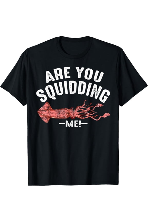 Cool Are You Squidding Me! | Funny Squid Fish Lover Gift T-Shirt